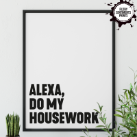    ALEXA, HOUSEWORK PRINT - PRINT008 E15