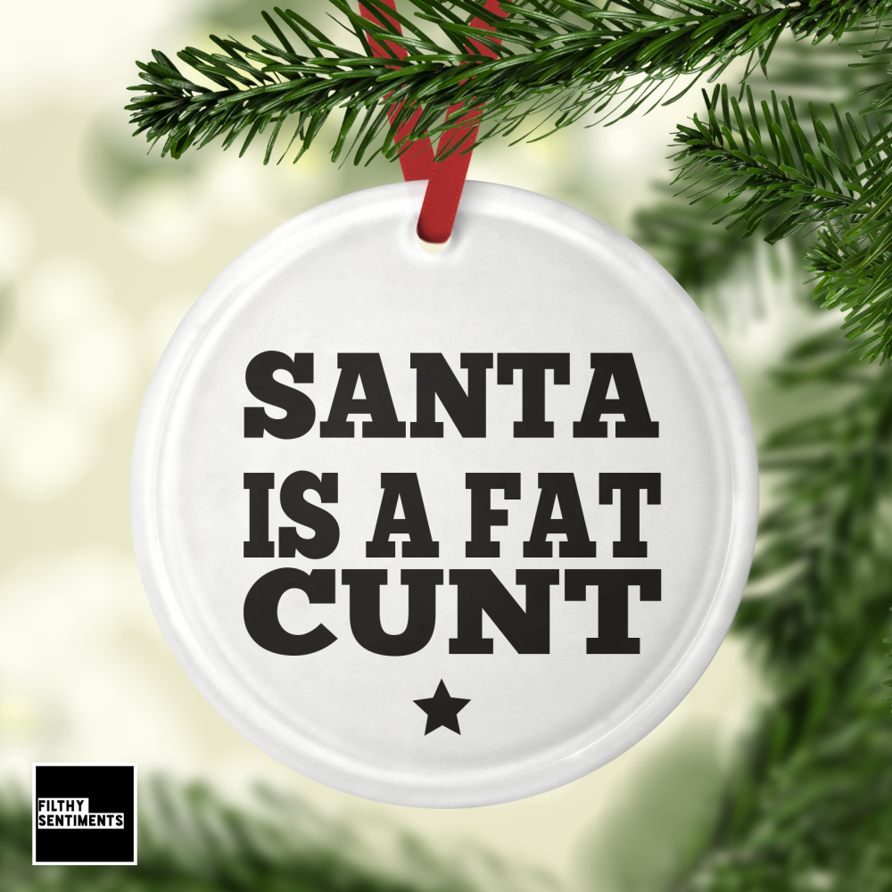 Glass Bauble - Santa is a fat cunt