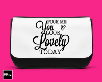 Fuck me you look lovely make up bag - D00029