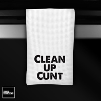 CLEAN UP CUNT TEA TOWEL - TT003