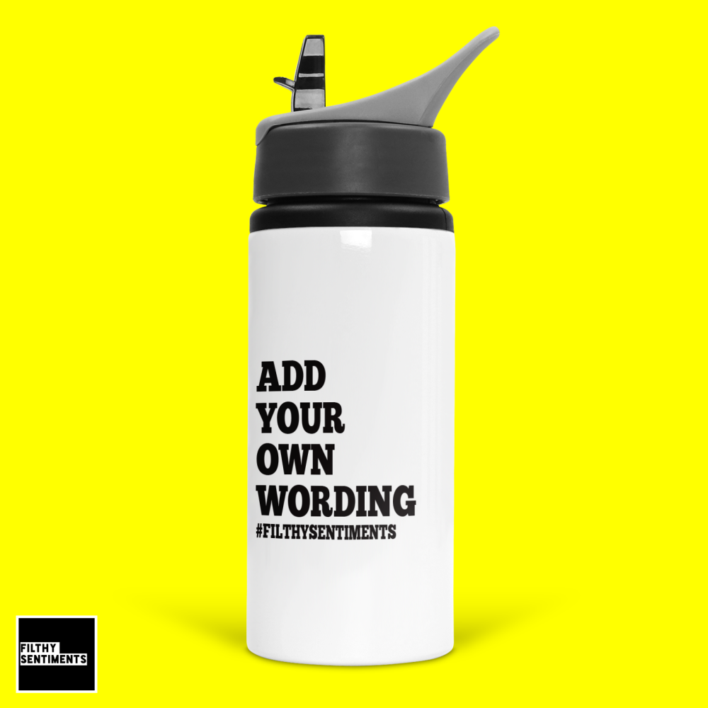 ADD YOUR OWN WORDING WATER BOTTLE - BOT7