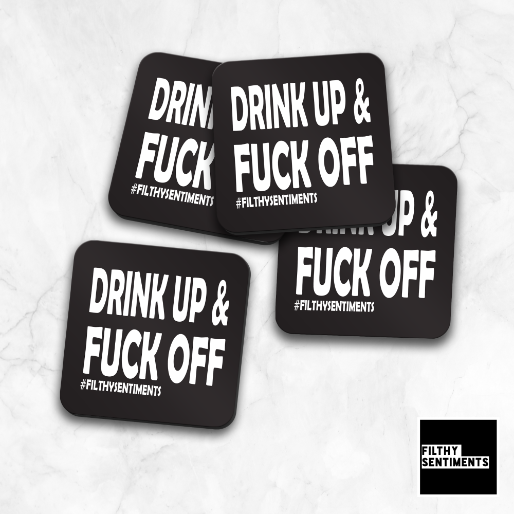 DRINK UP & FUCK OFF COASTER - CO001