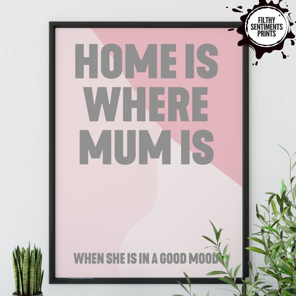            HOME IS WHERE MUM IS PRINT