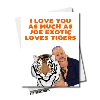                                          TIGERKING JOE EXOTIC LOVES TIGERS CARD FS1146