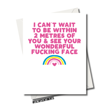                                       CAN'T WAIT TO BE WITHIN 2 METRES OF YOU CARD FS1154