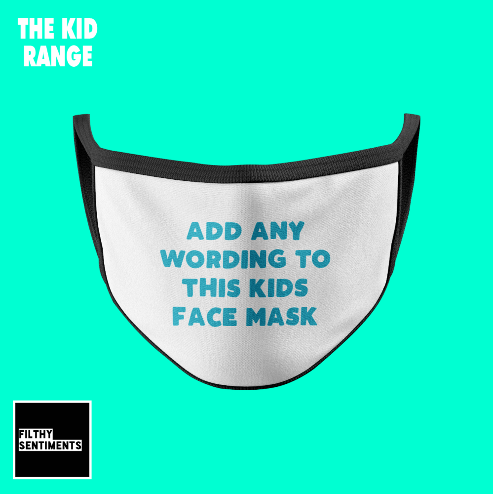                                     KIDS FACE MASK - ADD ANY WORDING (PRE O
