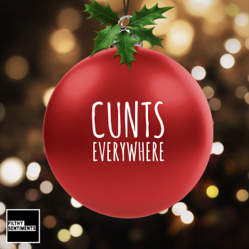                  Christmas Bauble Decoration - Cunts everywhere 