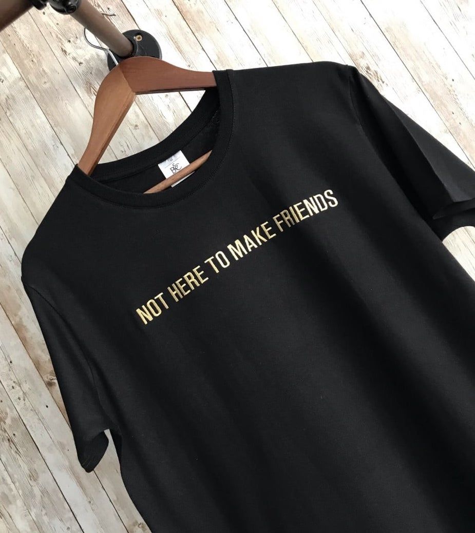 Not Here To Make Friends Embroidered T shirt