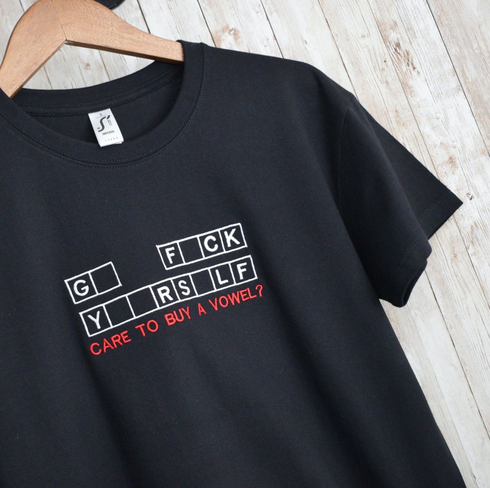 Go Fuck Yourself, Buy a vowel Embroidered T Shirt
