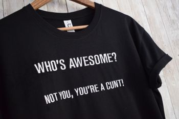 Who's Awesome...not you...  Embroidered T Shirt