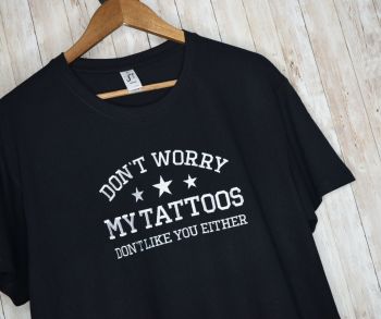 My Tattoos Don't Like You Either Embroidered T shirt