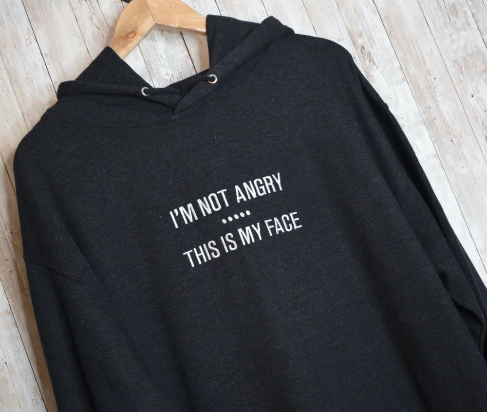 I'm Not Angry... This is My Face Embroidered Black Hoody
