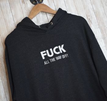 Fuck All The Way Off Embroidered Black Hoody