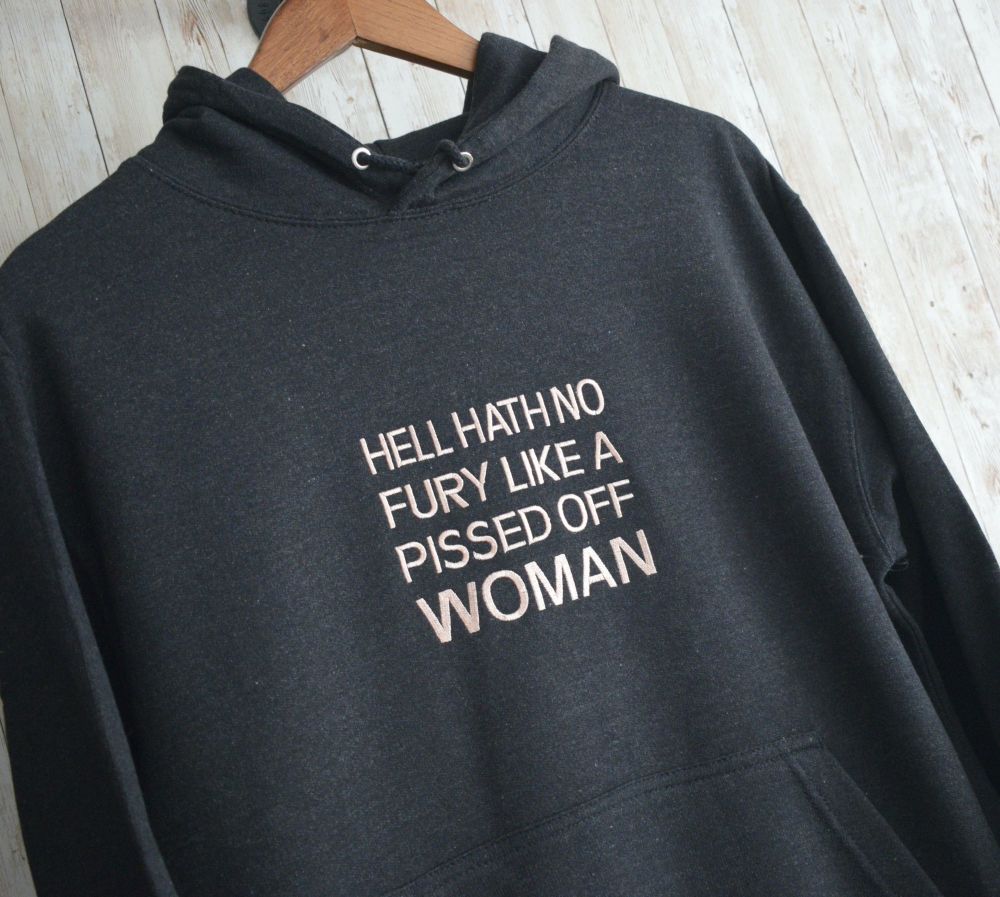 Hell Hath No Fury Like A Pissed Off Woman  Embroidered Black Hoody