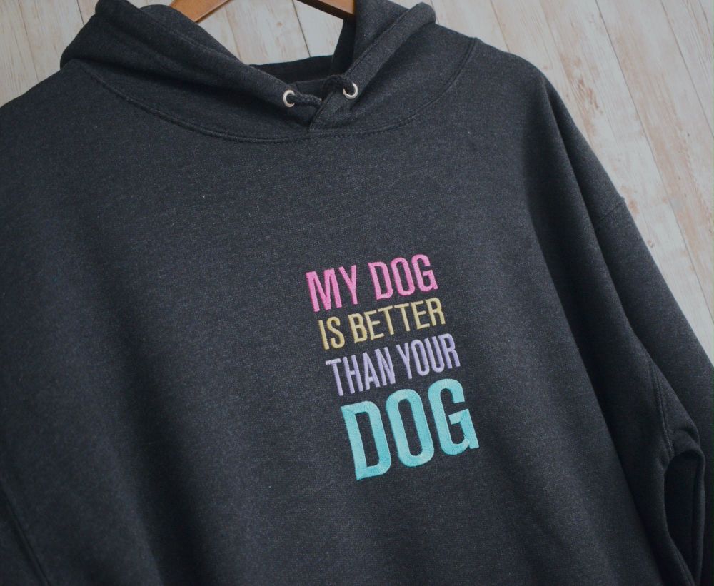 My Dog is Better Than Your Dog Embroidered Black Hoody
