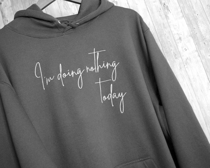 I'm Doing Nothing Today Embroidered Hoody