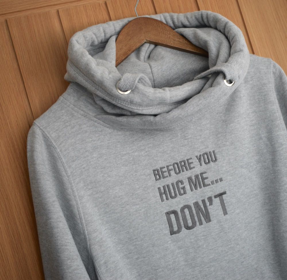 Before You Hug Me Don't cross neck embroidered Hoody