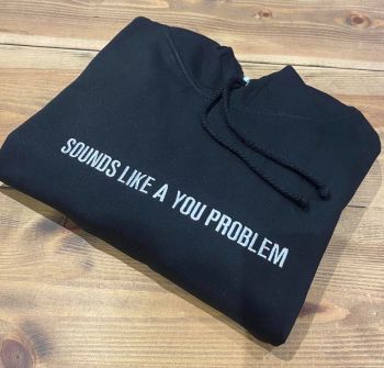 Sounds like a you problem Embroidered Black Hoody