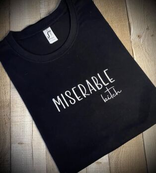 Miserable Bitch Embroidered T shirt