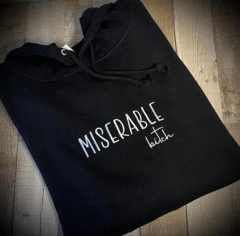 Miserable Bitch Embroidered Hoody
