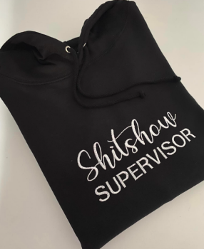 Shitshow Supervisor Embroidered Hoody