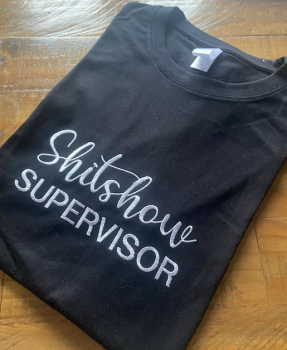 Shitshow Supervisor Embroidered T shirt