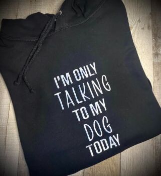 I'm Only Talking To My Dog / cat Today Embroidered Black Hoody