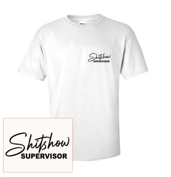 SHITSHOW SUPERVISOR T SHIRT