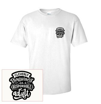 CLEVERLY DISGUISED AS A RESPONSIBLE ADULT SHIRT