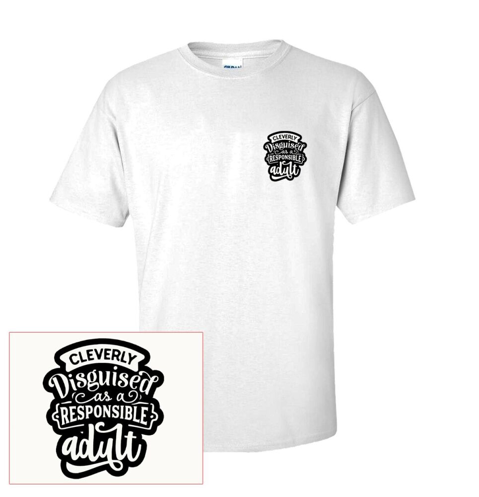 CLEVERLY DISGUISED AS A RESPONSIBLE ADULT SHIRT