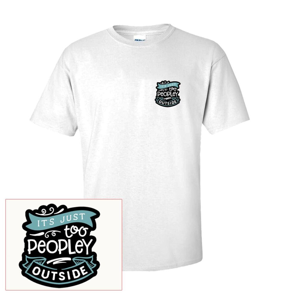 IT'S TOO PEOPLEY OUTSIDE T SHIRT