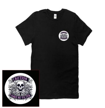 CAUTION, I HAVE NO FILTER SKULL T SHIRT
