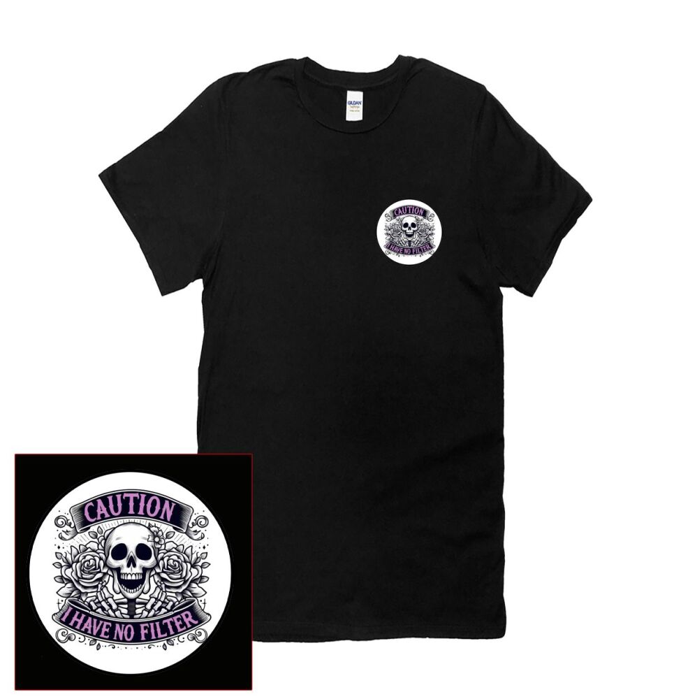 CAUTION, I HAVE NO FILTER T SHIRT
