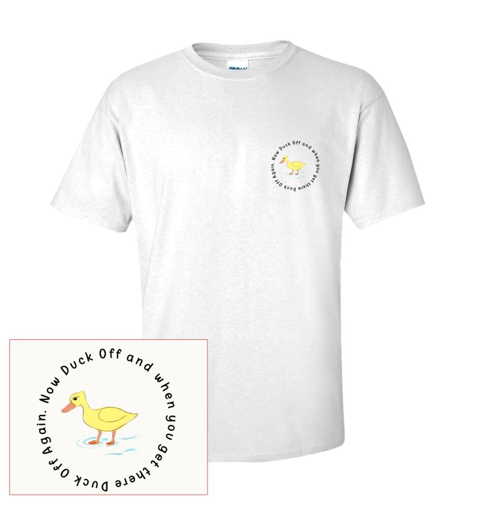 DUCK OFF... AND WHEN YOU GET THERE, DUCK OFF AGAIN TEE