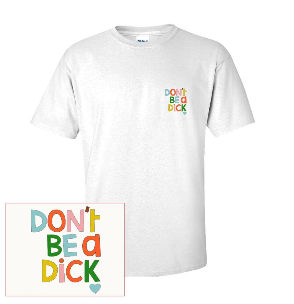 DON'T BE A DICK T SHIRT