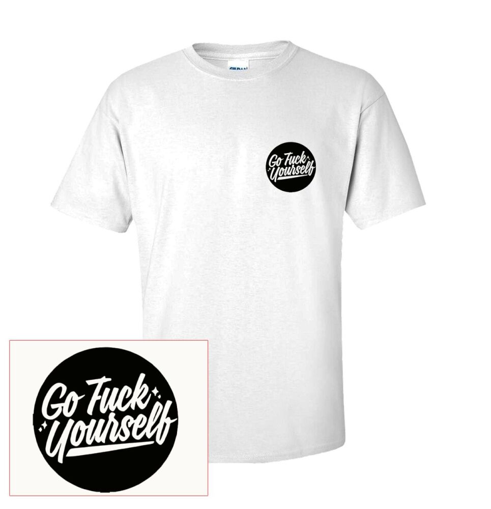 GO FUCK YOURSELF T SHIRT