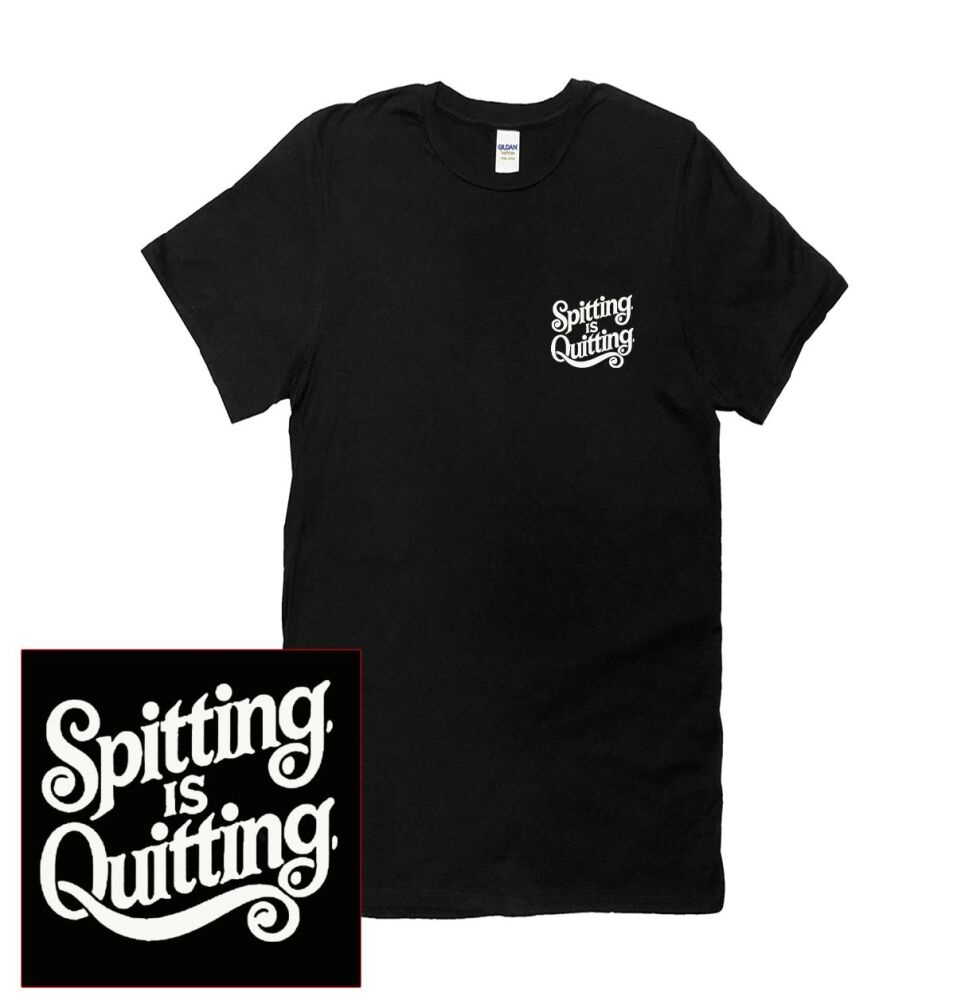 SPITTING IS QUITTING T SHIRT