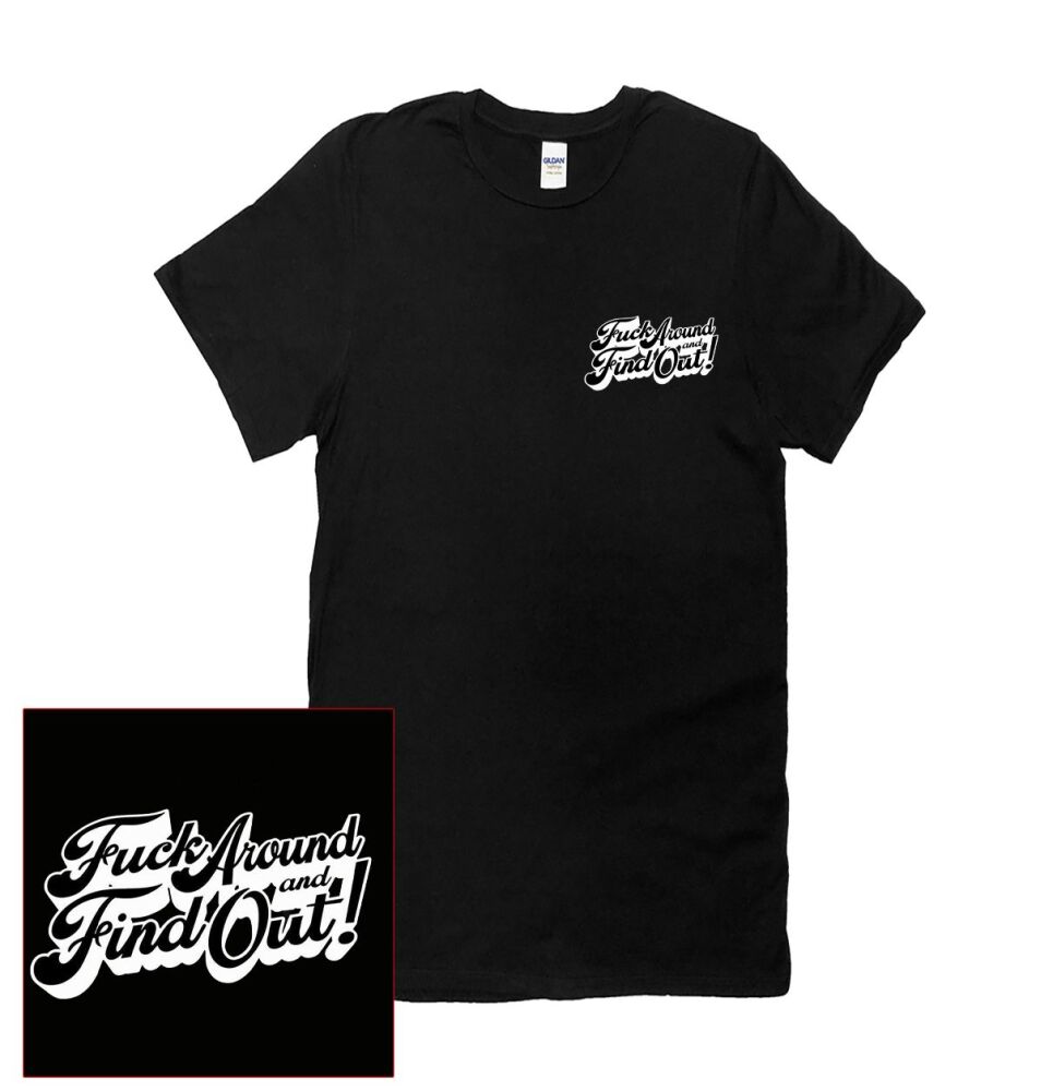 FUCK AROUND AND FIND OUT T SHIRT