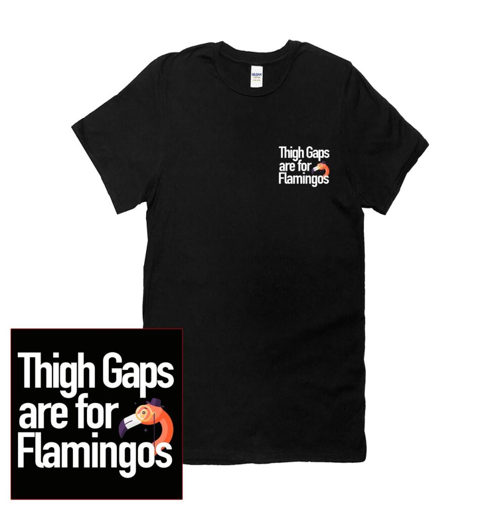 THIGH GAPS ARE FOR FLAMINGOES T SHIRT