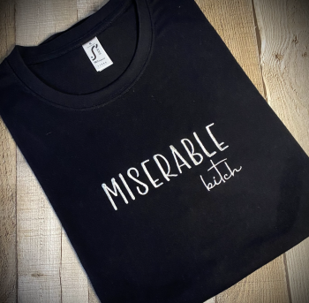 Miserable Bitch Embroidered T Shirt