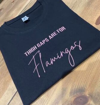 Thigh gaps are for Flamingoes T Shirt
