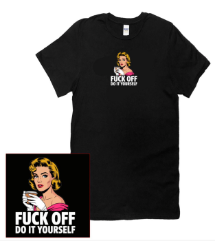 FUCK OFF, DO IT YOURSELF TEE