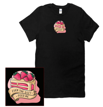 FUCK THE DIET, FEED ME T SHIRT