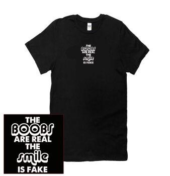 THE BOOBS ARE REAL, IT'S THE SMILE THAT'S FAKE T SHIRT
