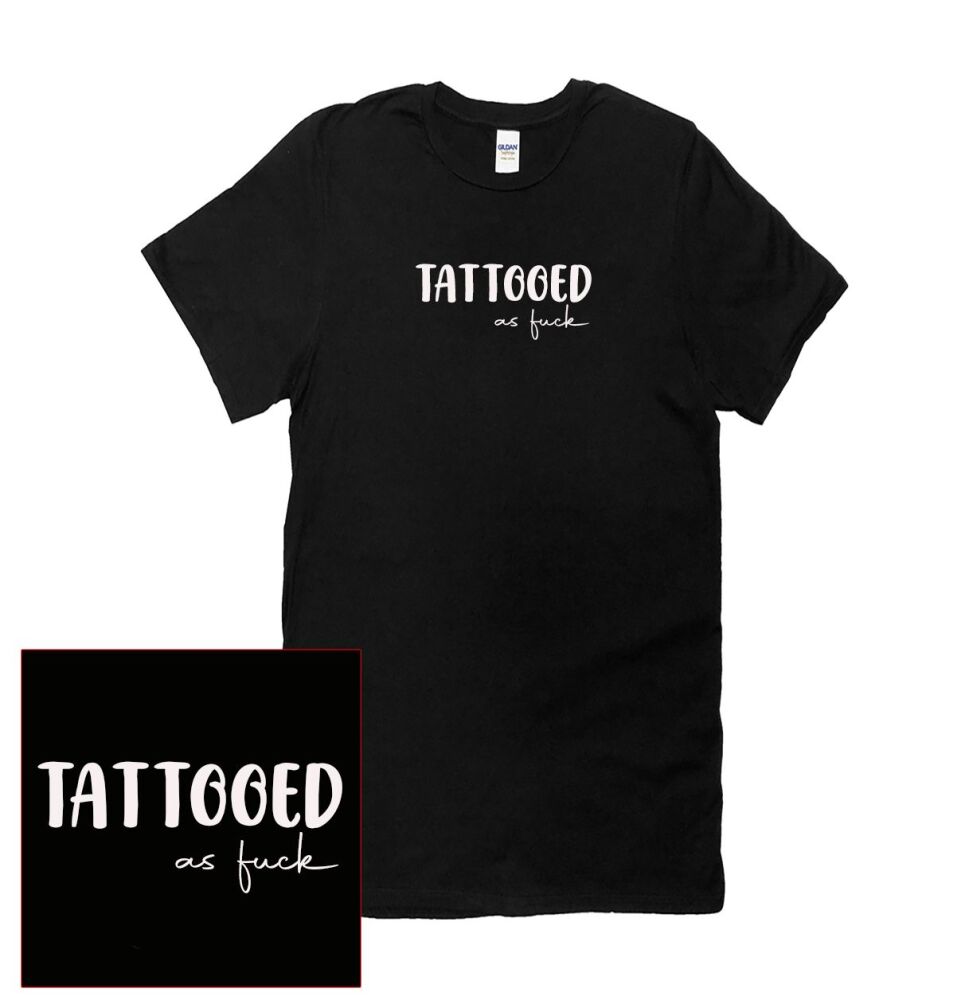 TATTOOED AS FUCK T SHIRT