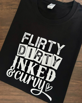 FLIRTY DIRTY INKED & CURVY T SHIRT