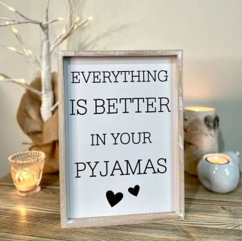 Everything Is Better In Your Pyjamas Framed Plaque