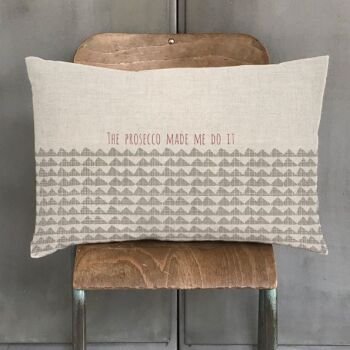 Prosecco Made Me Do It Cushion