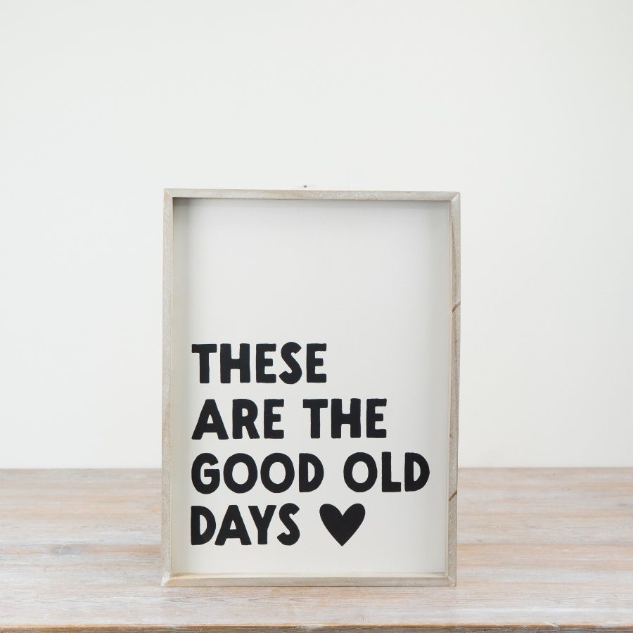 These are the Good Old Days Sign
