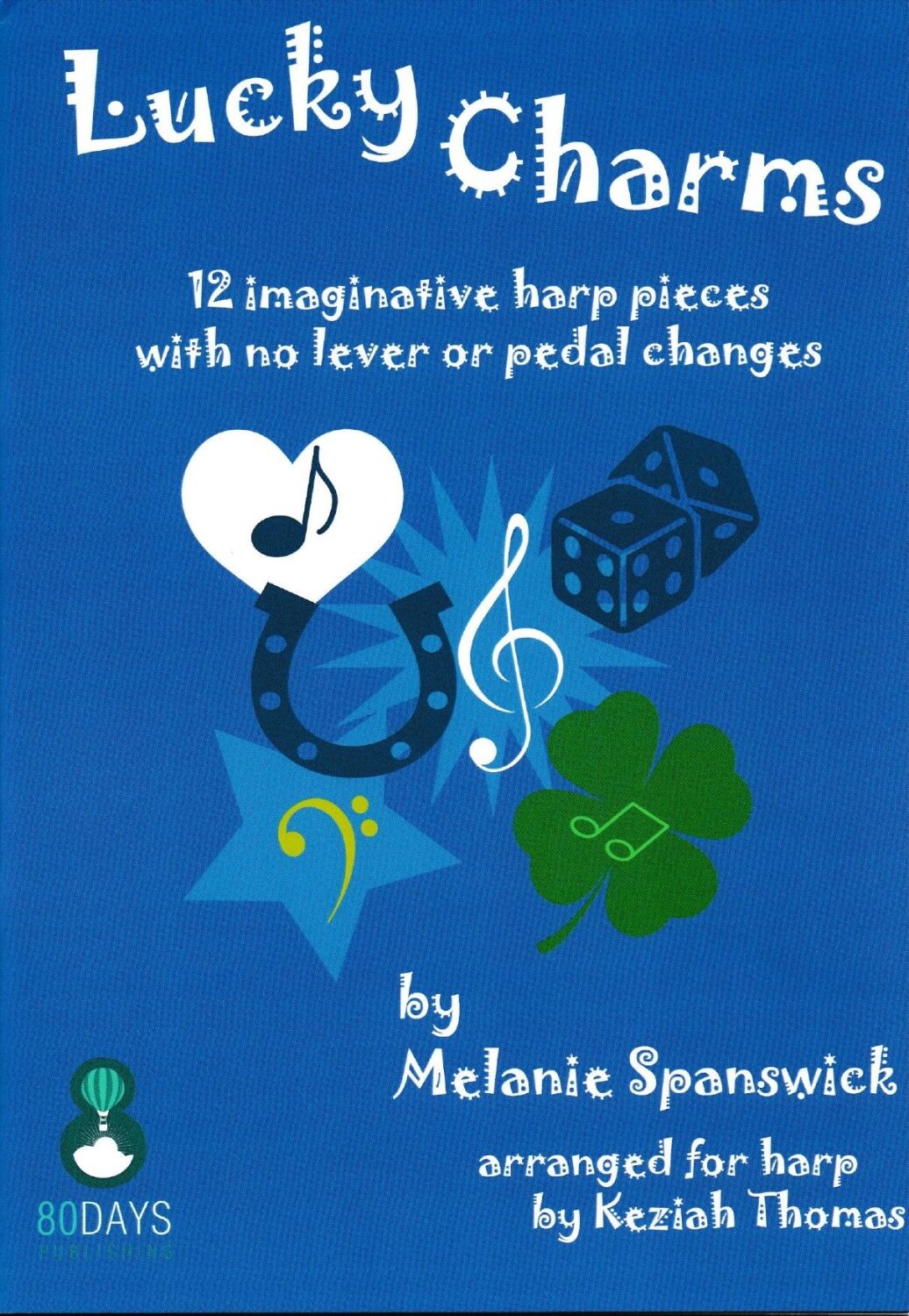Lucky Charms: 12 Imaginative Pieces for harp with no Lever or Pedal Changes